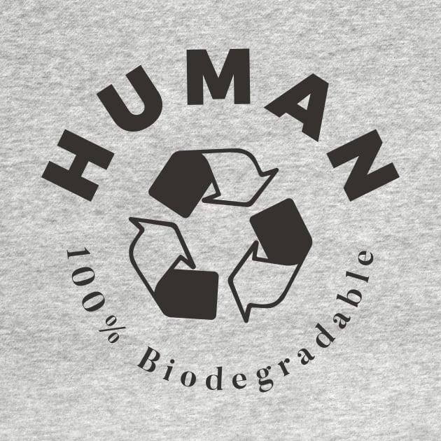 Human - 100% Biodegradable by andrewcreative